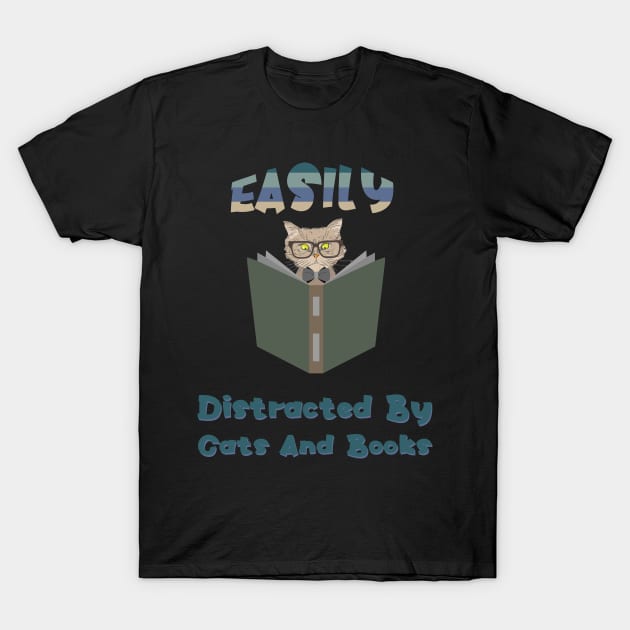 Easily Distracted By Cats And Books T-Shirt by SbeenShirts